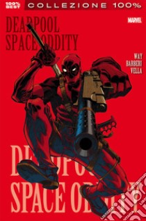 Space oddity. Deadpool. Vol. 6 libro di Way Daniel; Barberi Carlo; Vella Sheldon