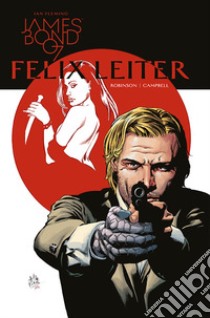 Felix Leiter. James Bond 007 libro di Robinson James; Campbell Aaron