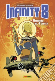 Infinity 8. Vol. 2: Ritorno al Führer libro di Vatine Olivier; Trondheim Lewis