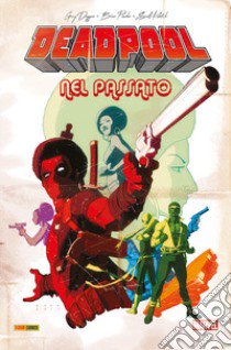 Deadpool nel passato libro di Koblish Scott; Duggan Gerry; Posehn Brian