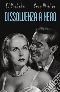 Dissolvenza a nero libro di Phillips Sean; Brubaker Ed