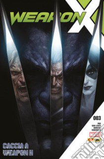 Weapon X. Vol. 3: Caccia a Weapon H libro di Pak Greg; Roberson Ibraim; Van Lente Fred