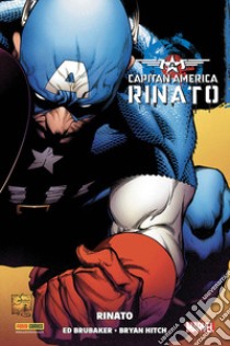 Rinato. Capitan America. Ed Brubaker collection libro di Hitch Bryan; Brubaker Ed; Guice Butch