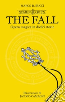 The fall. Nomen omen. Ediz. illustrata libro di Bucci Marco B.