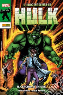 L'incredibile Hulk. Vol. 2: Il cerchio si chiude libro di David Peter; Keown Dale