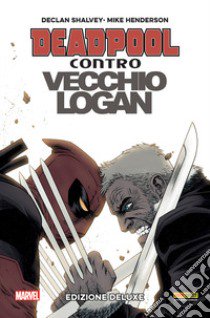 Deadpool contro Vecchio Logan. Ediz. deluxe libro di Shalvey Declan; Henderson Mike