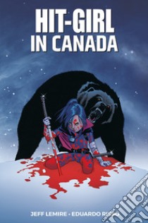 Hit girl in Canada libro di Lemire Jeff; Risso Eduardo