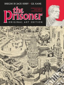 The Prisoner. Original art edition. Ediz. italiana libro di Kirby Jack; McGoohan Patrick; Englehart Steve