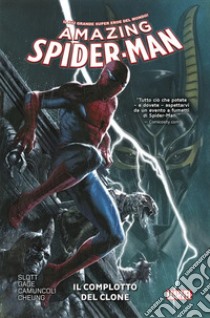 Amazing Spider-Man. Vol. 4: Il complotto del clone libro di Slott Dan