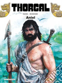 Aniel. Thorgal. Vol. 36 libro di Yann; Rosinski Grzegorz