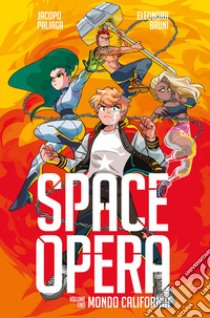 Space Opera. Vol. 1: Mondo California libro di Paliaga Jacopo; Bruni Eleonora