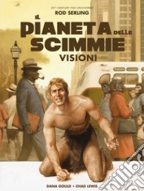 Visioni. Il pianeta delle scimmie libro di Gould Dana; Lewis Chad