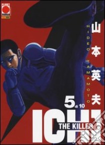 Ichi the killer. Vol. 5 libro di Yamamoto Hideo; Corradini P. (cur.)