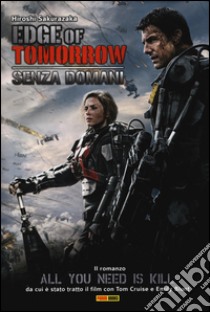 Edge of Tomorrow. Senza domani libro di Sakurazaka Hiroshi