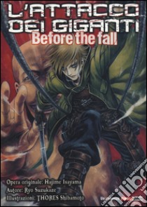 L'attacco dei giganti. Before the fall. Vol. 1 libro di Isayama Hajime; Suzukaze Ryo