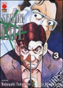 Seizon life. Vol. 3 libro di Fukumoto Nobuyuki; Kawaguchi Kaiji; Guarracino R. F. (cur.)