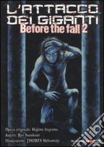 L'attacco dei giganti. Before the fall. Vol. 2 libro di Isayama Hajime; Suzukaze Ryo