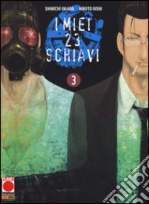 I miei 23 schiavi. Vol. 3 libro di Okada Shinichi; Oishi Hiroto; Perissinotto D. (cur.)