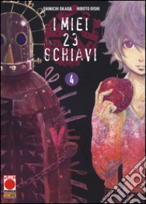 I miei 23 schiavi. Vol. 4 libro di Okada Shinichi; Oishi Hiroto; Perissinotto D. (cur.)