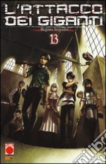 L'attacco dei giganti. Vol. 13 libro di Isayama Hajime