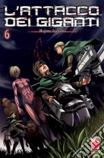 L'attacco dei giganti. Vol. 6 libro di Isayama Hajime