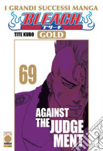 Bleach gold deluxe. Vol. 69: Against the judgement libro di Kubo Tite