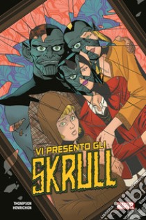 Vi presento gli Skrull libro di Thompson Robbie; Henrichon Niko