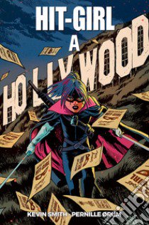 Hit-Girl a Hollywood libro di Smith Kevin; Orum Pernille