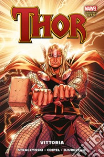 Thor. Vol. 2: Vittoria libro di Coipel Olivier; Djurdjevic Marko; Straczynski J. Michael