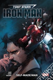 Tony Stark. Iron Man. Vol. 1: Self-made man libro di Slott Dan; Schiti Valerio