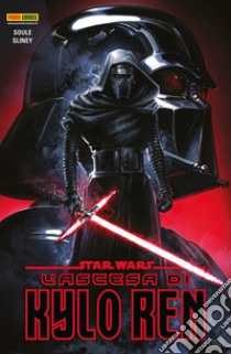 L'ascesa di Kylo Ren. Star Wars libro di Soule Charles; Sliney Will