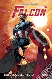 Falcon. L'ascesa dell'hydra libro di Remender Rick; Immonen Stuart