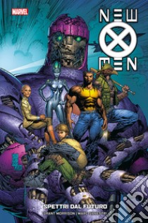 New X-Men collection. Vol. 7: Spettri dal futuro libro di Morrison Grant; Silvestri Marc