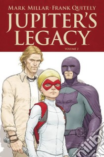 Jupiter's Legacy. Vol. 2 libro di Millar Mark; Quitely Frank