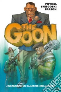 The Goon. Vol. 2: L' inganno di un diavolo benvestito libro di Powell Eric; Sniegoski Thomas; Parson Brett