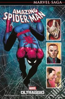 Oltraggio. Amazing Spider-Man. Vol. 7 libro di Guggenheim Marc; Romita John Jr.; Martin Marcos