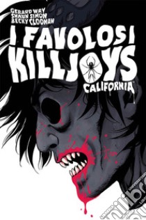 California. I favolosi Killjoys. Nuova ediz. libro di Way Gerard; Shawn Simon