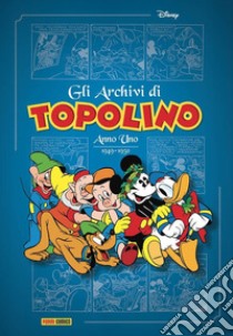 Gli archivi di Topolino. Anno uno (1949-1950) libro