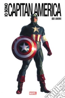 Io sono Capitan America. Anniversary edition. Ediz. speciale libro di Riboni M. (cur.); Gamberini F. (cur.)