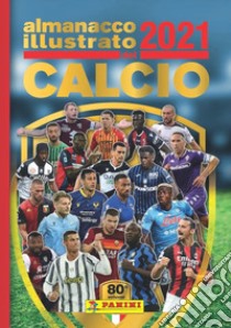 Almanacco illustrato del calcio 2021. Ediz. a colori libro