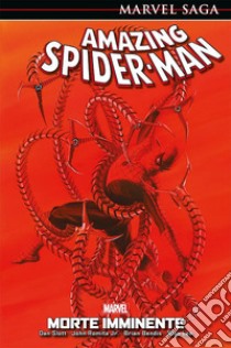 Morte imminente. Amazing Spider-Man. Vol. 10 libro di Slott Dan; Romita John Jr.; Bendis Brian Michael