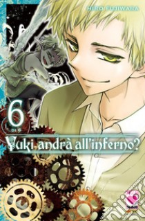 Yuki andrà all'inferno?. Vol. 6 libro di Fujiwara Hiro