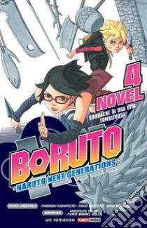 Cronache di una gita tumultuosa! Boruto. Naruto next generations. Vol. 4 libro di Kishimoto Masashi; Ikemoto Mikio; Kodachi Ukyo