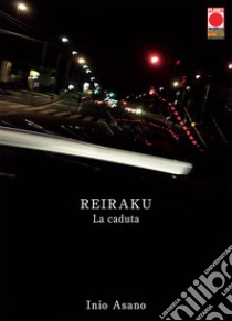 Reiraku. La caduta libro di Asano Inio