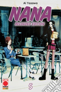 Nana. Reloaded edition. Vol. 5 libro di Yazawa Ai