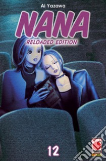 Nana. Reloaded edition. Vol. 12 libro di Yazawa Ai