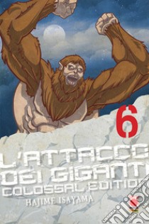 L'attacco dei giganti. Colossal edition. Vol. 6 libro di Isayama Hajime