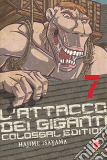 L'attacco dei giganti. Colossal edition. Vol. 7 libro di Isayama Hajime