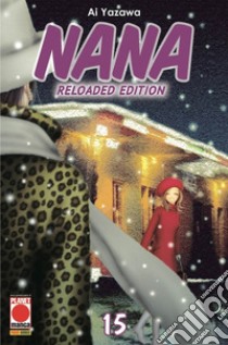 Nana. Reloaded edition. Vol. 15 libro di Yazawa Ai