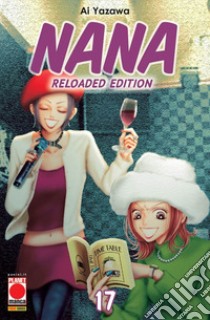 Nana. Reloaded edition. Vol. 17 libro di Yazawa Ai